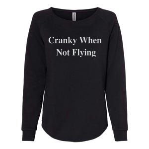 Funny Pilot Humor Cranky When Not Flying Womens California Wash Sweatshirt