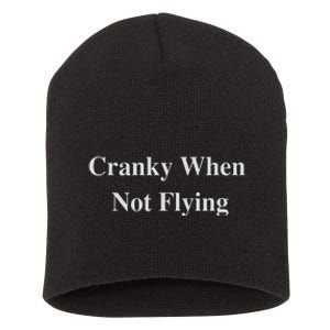 Funny Pilot Humor Cranky When Not Flying Short Acrylic Beanie