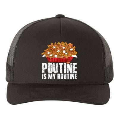 Funny Poutine Is My Routine Canadian Poutine Love Yupoong Adult 5-Panel Trucker Hat