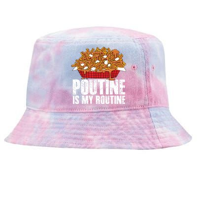 Funny Poutine Is My Routine Canadian Poutine Love Tie-Dyed Bucket Hat