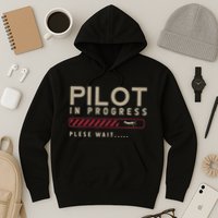 Funny Pilot In Progress Please Wait Future Pilot Hoodie