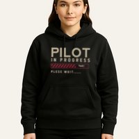 Funny Pilot In Progress Please Wait Future Pilot Hoodie