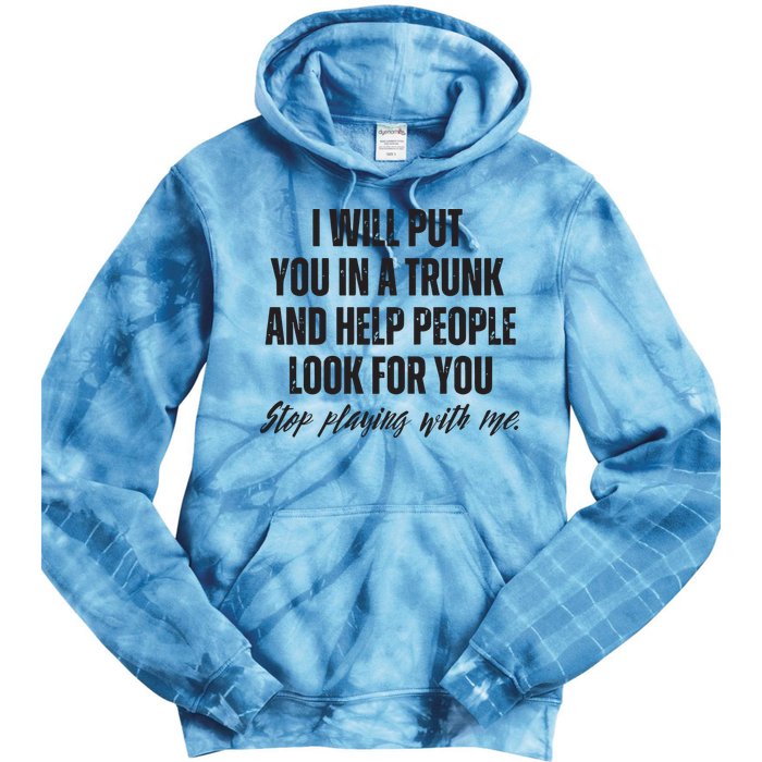 Funny Put In Trunk Saying I Will Put You In A Trunk Tie Dye Hoodie