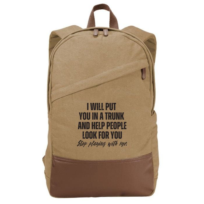 Funny Put In Trunk Saying I Will Put You In A Trunk Cotton Canvas Backpack