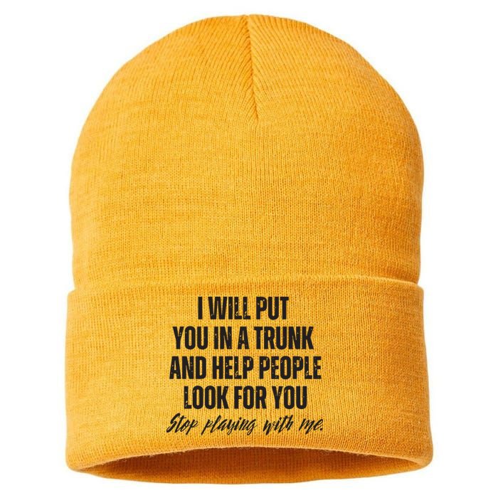 Funny Put In Trunk Saying I Will Put You In A Trunk Sustainable Knit Beanie
