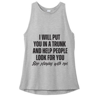 Funny Put In Trunk Saying I Will Put You In A Trunk Ladies PosiCharge Tri-Blend Wicking Tank