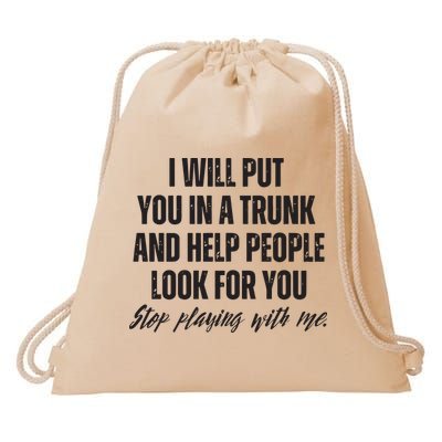 Funny Put In Trunk Saying I Will Put You In A Trunk Drawstring Bag