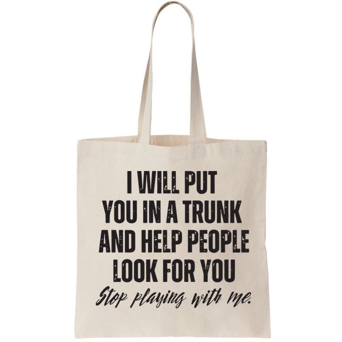 Funny Put In Trunk Saying I Will Put You In A Trunk Bag