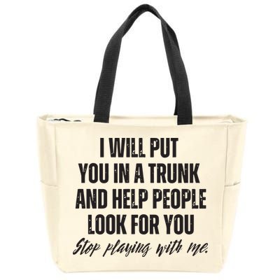 Funny Put In Trunk Saying I Will Put You In A Trunk Zip Tote Bag