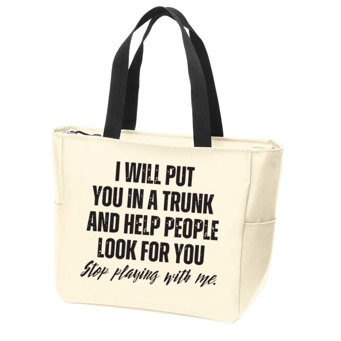 Funny Put In Trunk Saying I Will Put You In A Trunk Zip Tote Bag