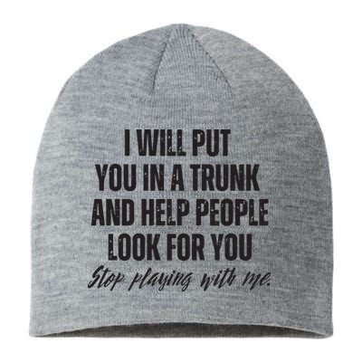 Funny Put In Trunk Saying I Will Put You In A Trunk Sustainable Beanie