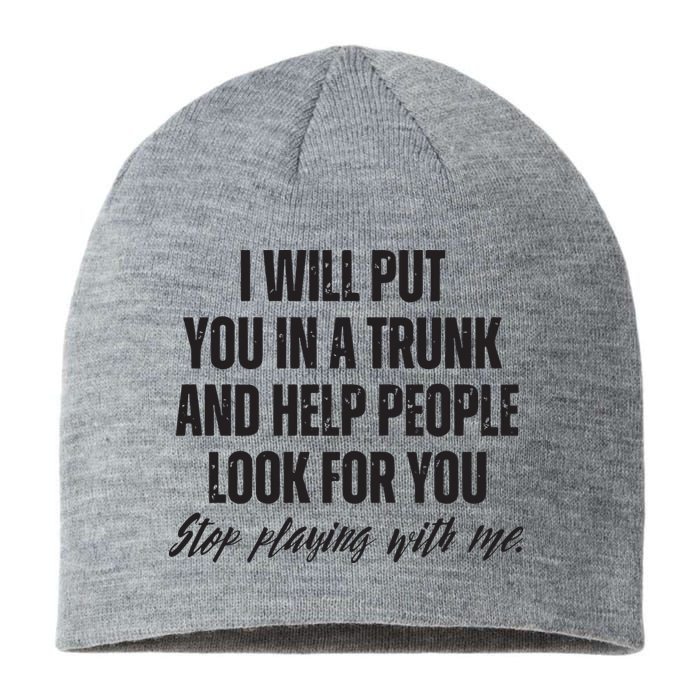 Funny Put In Trunk Saying I Will Put You In A Trunk Sustainable Beanie