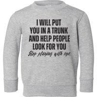 Funny Put In Trunk Saying I Will Put You In A Trunk Toddler Sweatshirt