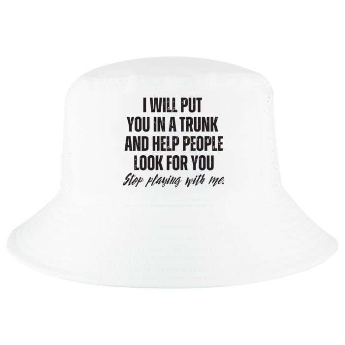 Funny Put In Trunk Saying I Will Put You In A Trunk Cool Comfort Performance Bucket Hat