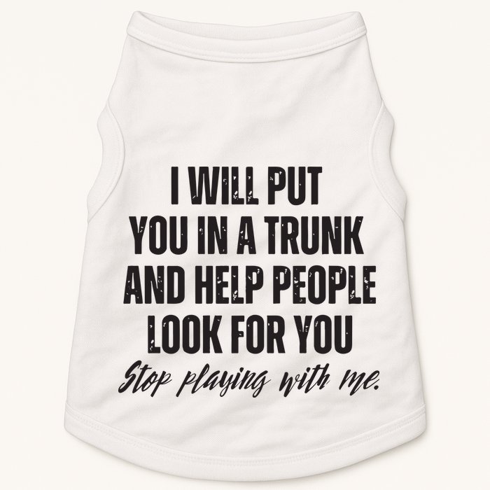 Funny Put In Trunk Saying I Will Put You In A Trunk Doggie Tank