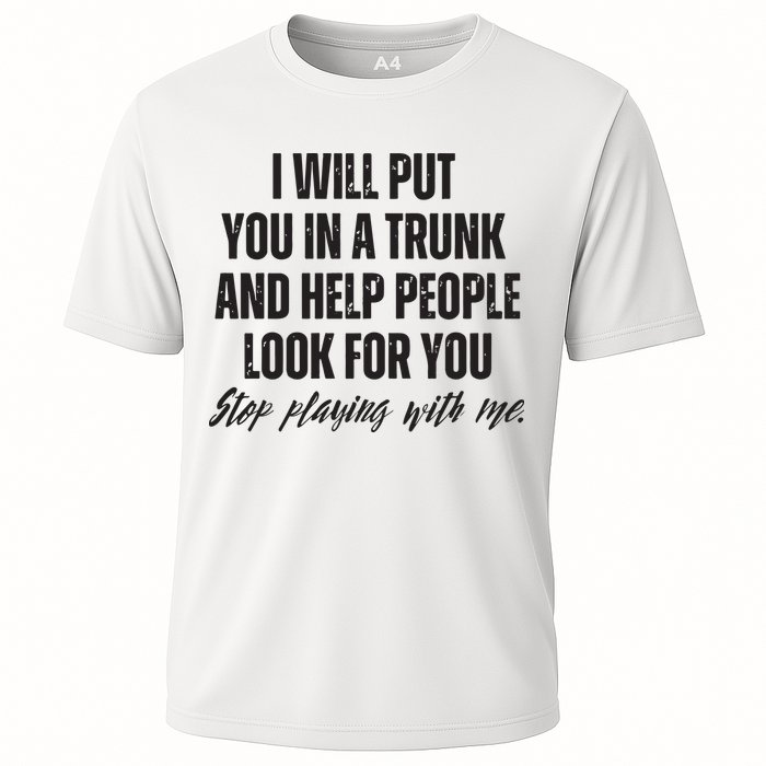 Funny Put In Trunk Saying I Will Put You In A Trunk Performance Shirt