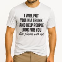 Funny Put In Trunk Saying I Will Put You In A Trunk Performance Shirt