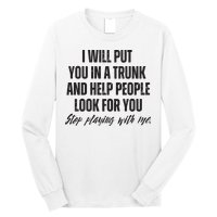 Funny Put In Trunk Saying I Will Put You In A Trunk Long Sleeve Shirt