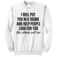 Funny Put In Trunk Saying I Will Put You In A Trunk Sweatshirt