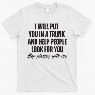 Funny Put In Trunk Saying I Will Put You In A Trunk T-Shirt