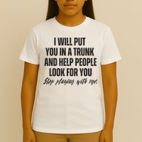 Funny Put In Trunk Saying I Will Put You In A Trunk T-Shirt