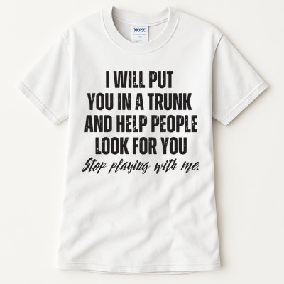 Funny Put In Trunk Saying I Will Put You In A Trunk Tall T-Shirt