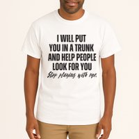 Funny Put In Trunk Saying I Will Put You In A Trunk Tall T-Shirt