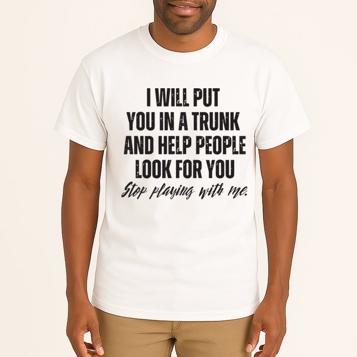 Funny Put In Trunk Saying I Will Put You In A Trunk Tall T-Shirt