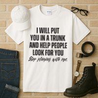 Funny Put In Trunk Saying I Will Put You In A Trunk Tall T-Shirt