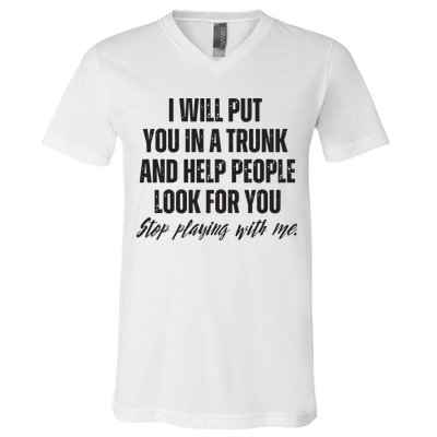 Funny Put In Trunk Saying I Will Put You In A Trunk V-Neck T-Shirt