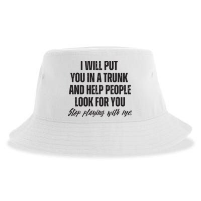 Funny Put In Trunk Saying I Will Put You In A Trunk Sustainable Bucket Hat