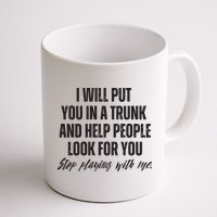 Funny Put In Trunk Saying I Will Put You In A Trunk Mug