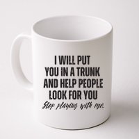 Funny Put In Trunk Saying I Will Put You In A Trunk Mug