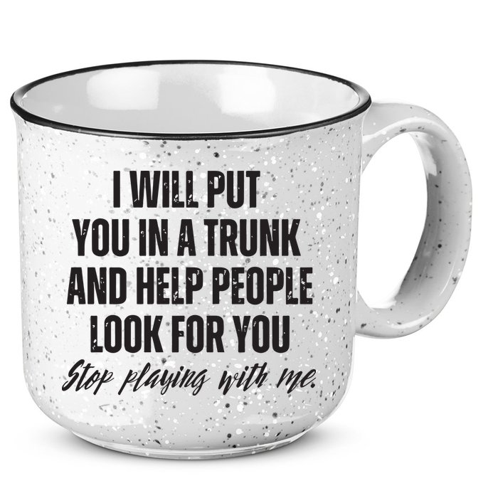 Funny Put In Trunk Saying I Will Put You In A Trunk 15oz Campfire Ceramic Mug