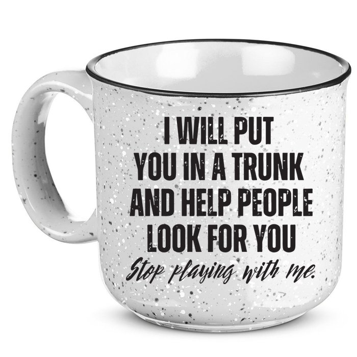 Funny Put In Trunk Saying I Will Put You In A Trunk 15oz Campfire Ceramic Mug
