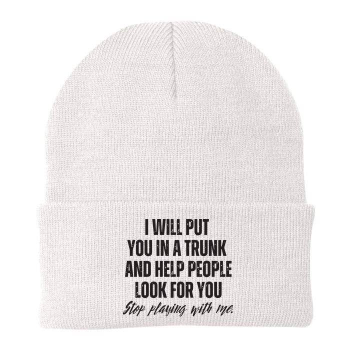 Funny Put In Trunk Saying I Will Put You In A Trunk Beanie