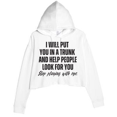 Funny Put In Trunk Saying I Will Put You In A Trunk Crop Fleece Hoodie