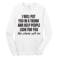 Funny Put In Trunk Saying I Will Put You In A Trunk Tall Long Sleeve T-Shirt