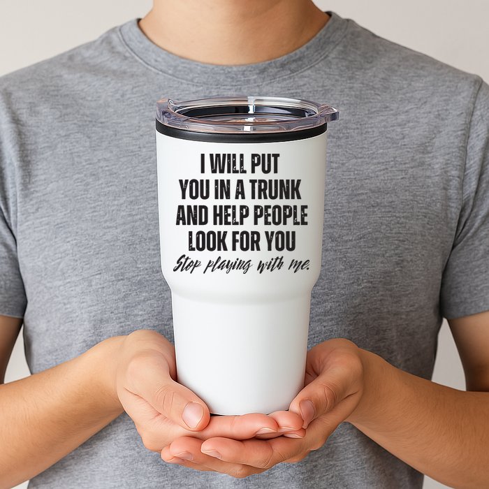 Funny Put In Trunk Saying I Will Put You In A Trunk Tumbler
