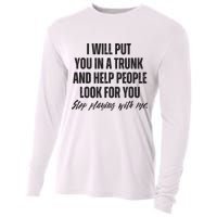 Funny Put In Trunk Saying I Will Put You In A Trunk Cooling Performance Long Sleeve Crew