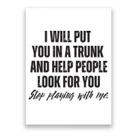 Funny Put In Trunk Saying I Will Put You In A Trunk Poster