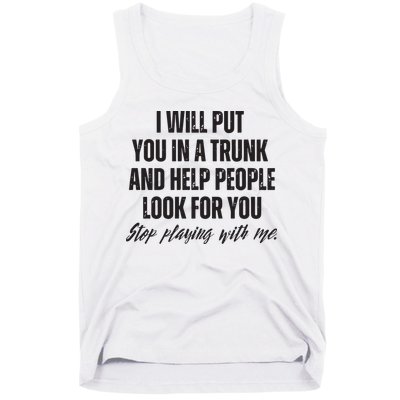 Funny Put In Trunk Saying I Will Put You In A Trunk Tank Top