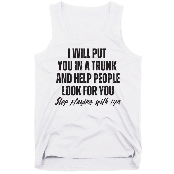 Funny Put In Trunk Saying I Will Put You In A Trunk Tank Top