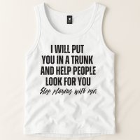 Funny Put In Trunk Saying I Will Put You In A Trunk Tank Top