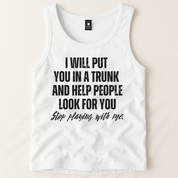 Funny Put In Trunk Saying I Will Put You In A Trunk Tank Top