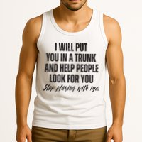 Funny Put In Trunk Saying I Will Put You In A Trunk Tank Top