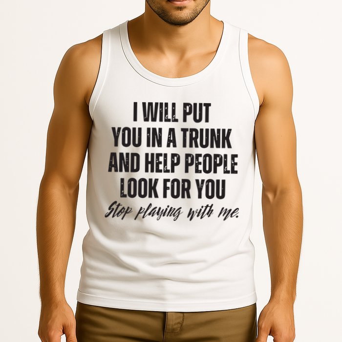 Funny Put In Trunk Saying I Will Put You In A Trunk Tank Top
