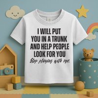 Funny Put In Trunk Saying I Will Put You In A Trunk Toddler T-Shirt