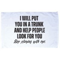 Funny Put In Trunk Saying I Will Put You In A Trunk Microfiber Hand Towel