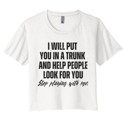 Funny Put In Trunk Saying I Will Put You In A Trunk Crop Top